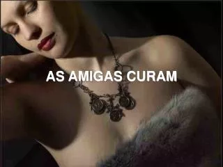as amigas curam
