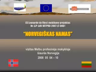 es leonardo da vinci mobilumo projektas nr llp ldv vetpro 2007 lt 0061 norvegi kas namas