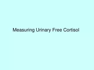 Measuring Urinary Free Cortisol