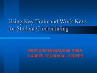 Using Key Train and Work Keys for Student Credentialing