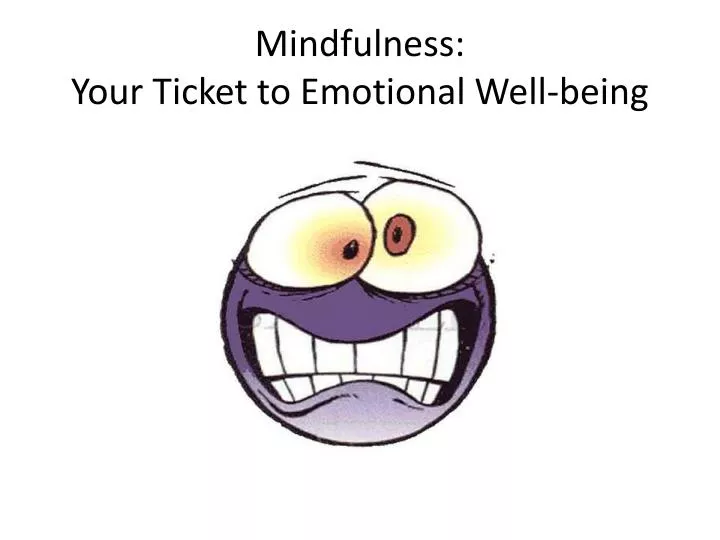 mindfulness your ticket to emotional well being