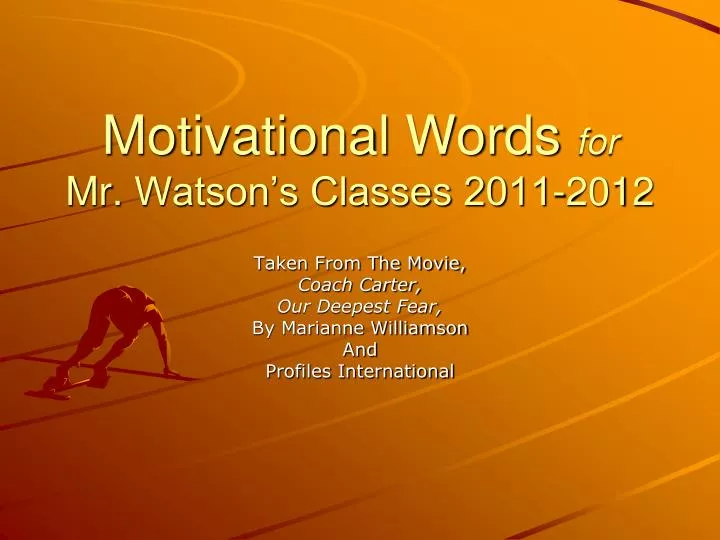 motivational words for mr watson s classes 2011 2012