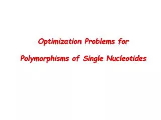 Optimization Problems for Polymorphisms of Single Nucleotides