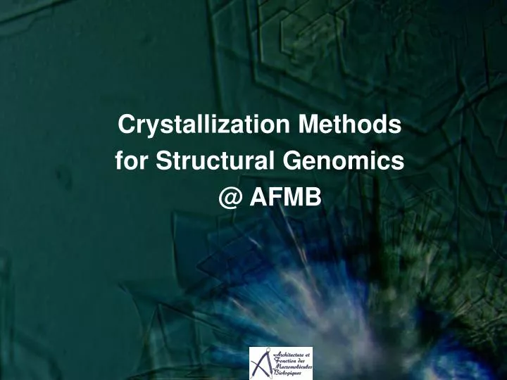 crystallization methods for structural genomics @ afmb