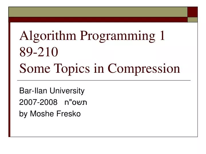 algorithm programming 1 89 210 some topics in compression