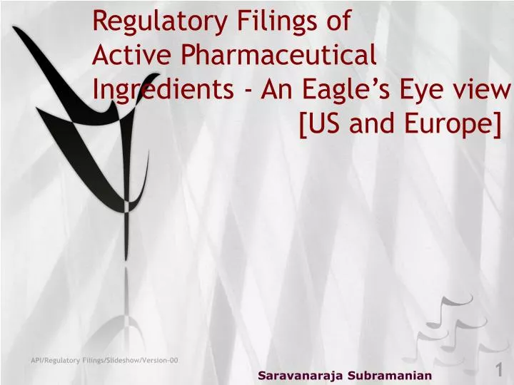 regulatory filings of active pharmaceutical ingredients an eagle s eye view us and europe