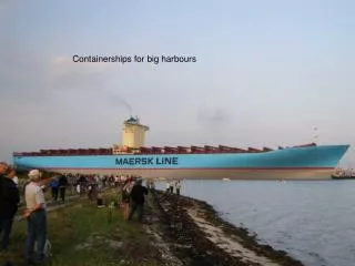 Containerships for big harbours