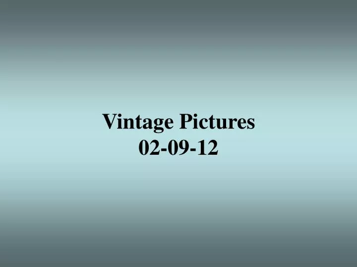 vintage pictures 02 09 12