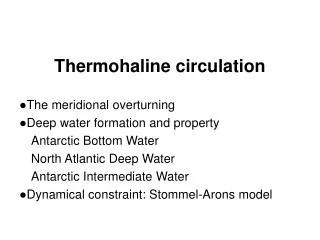 Thermohaline circulation ?The meridional overturning ?Deep water formation and property