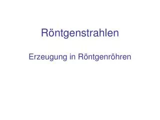 r ntgenstrahlen erzeugung in r ntgenr hren