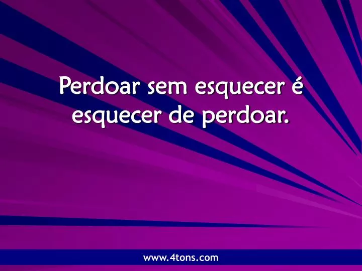 perdoar sem esquecer esquecer de perdoar