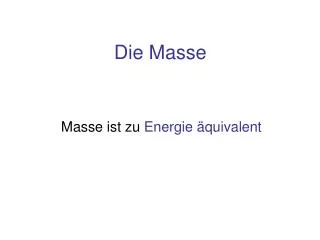 die masse