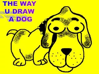 THE WAY U DRAW A DOG
