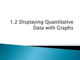 1 2 displaying quantitative data with graphs