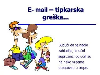budu i da je naglo zahladilo imu ni supru nici odlu ili su na neko vrijeme otputovati u trope