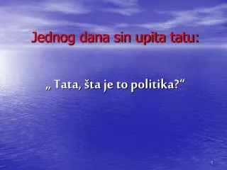 jednog dana sin upita tatu