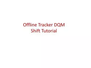 Offline Tracker DQM Shift Tutorial