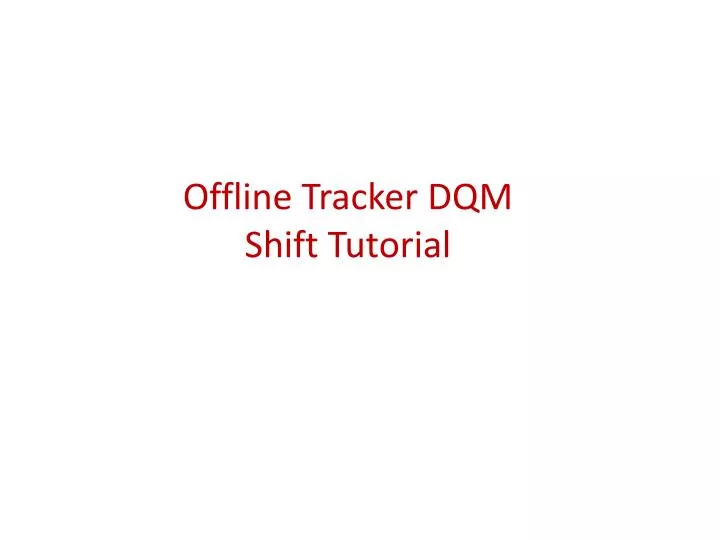 offline tracker dqm shift tutorial