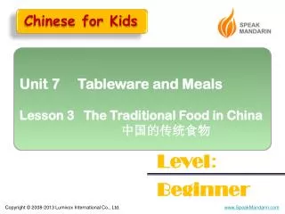 Unit 7 Tableware and Meals Lesson 3 The Traditional Food in China ???????
