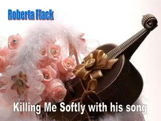 Killing Me Softly with his song
