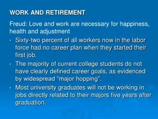 WORK AND RETIREMENT Freud: Love and work are necessary for happiness, health and adjustment