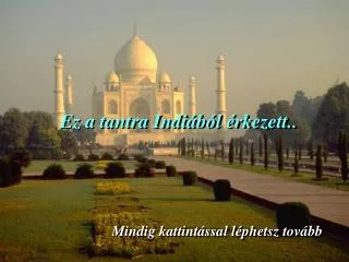ez a tantra indi b l rkezett