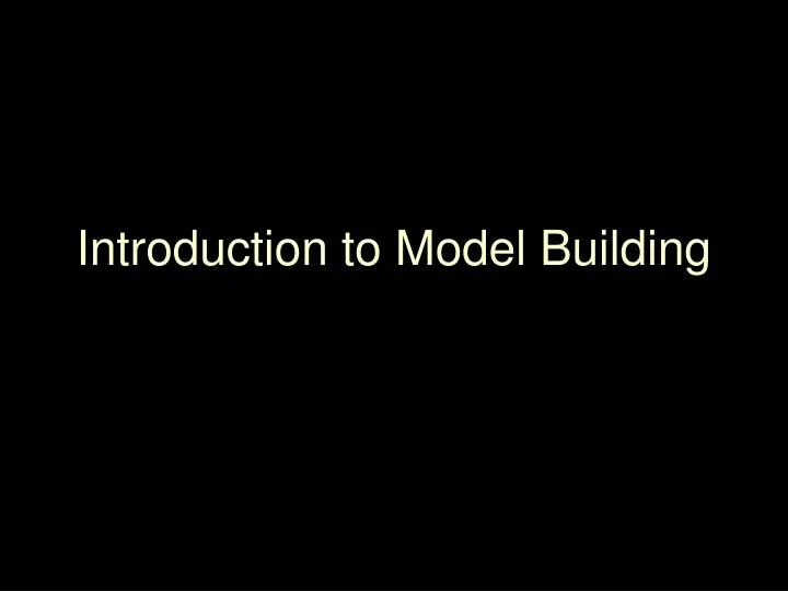 introduction to model building