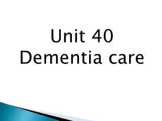 Unit 40 Dementia care