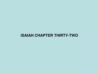 ISAIAH CHAPTER THIRTY-TWO