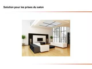 Solution pour les prises du salon