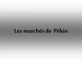les march s de p kin