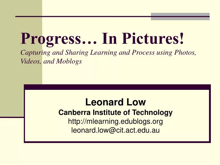 leonard low canberra institute of technology http mlearning edublogs org leonard low@cit act edu au