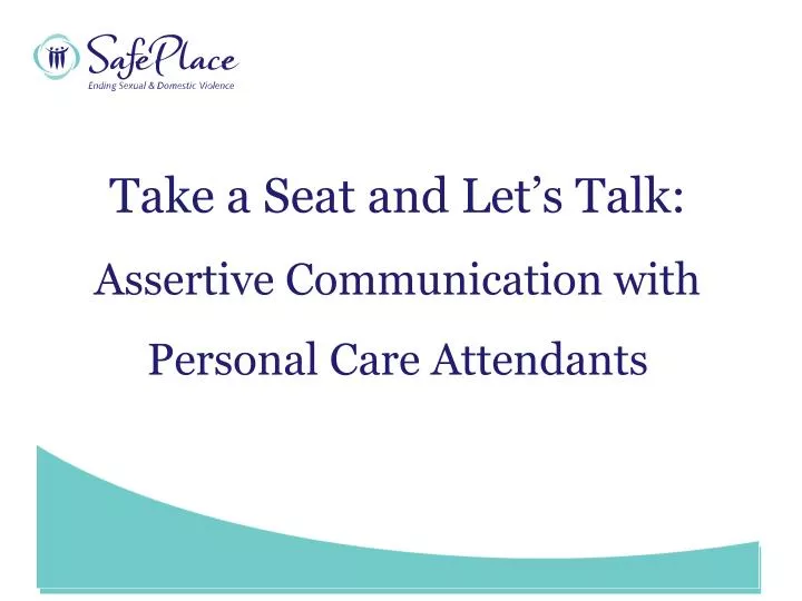 take a seat and let s talk assertive communication with personal care attendants