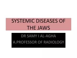 SYSTEMIC DISEASES OF THE JAWS