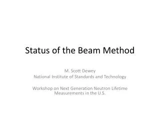 Status of the Beam Method