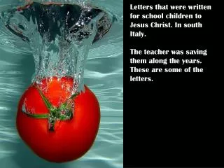 Letters that were written for school children to Jesus Christ. In south Italy.