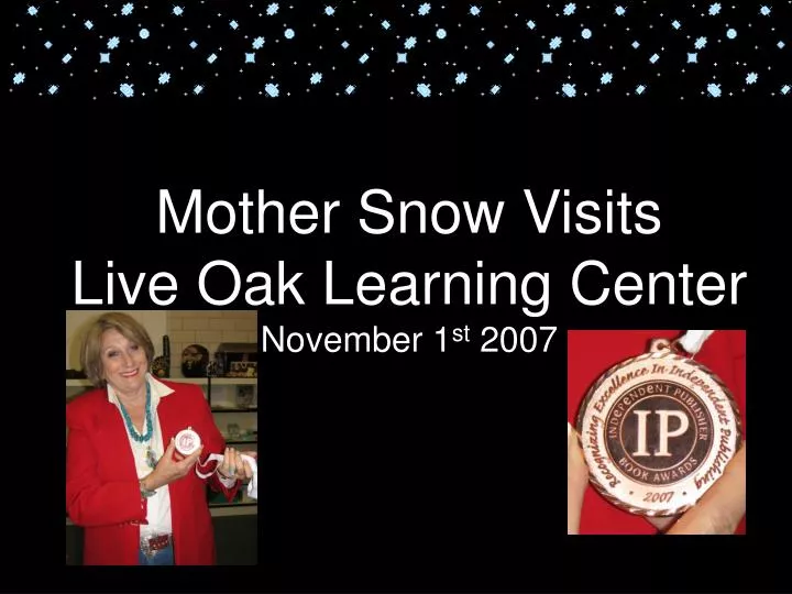 mother snow visits live oak learning center november 1 st 2007
