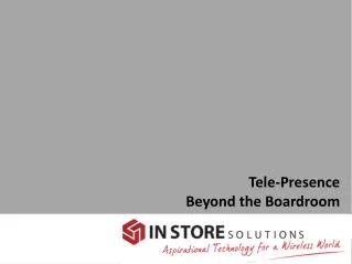 Tele-Presence Beyond the Boardroom