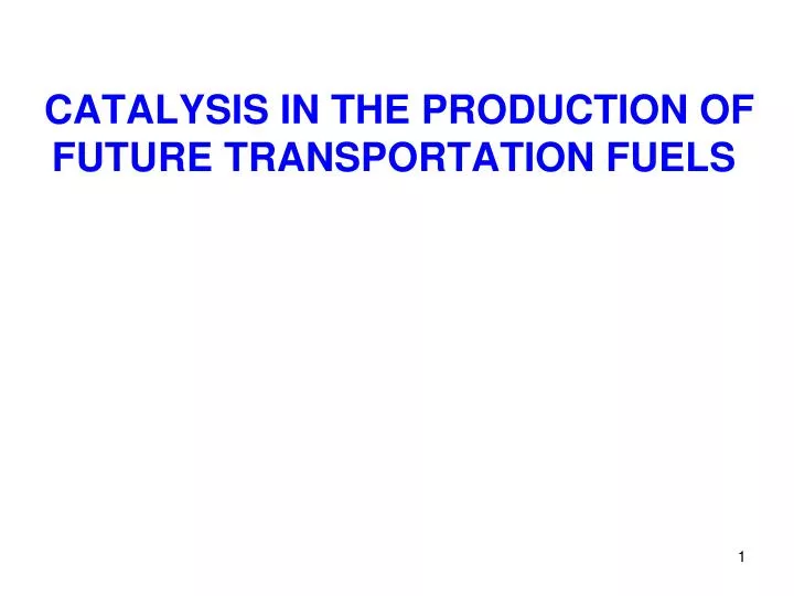 catalysis in the production of future transportation fuels