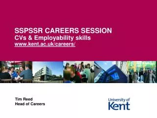 SSPSSR CAREERS SESSION CVs &amp; Employability skills kent.ac.uk/careers/