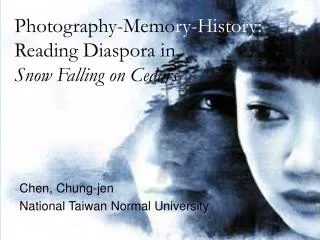 Photography-Memo ry-History: Reading Diaspora in Snow Falling on Cedars