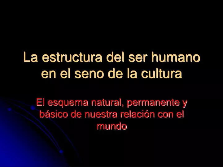 la estructura del ser humano en el seno de la cultura