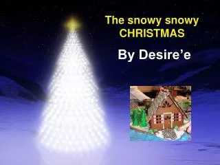 The snowy snowy CHRISTMAS