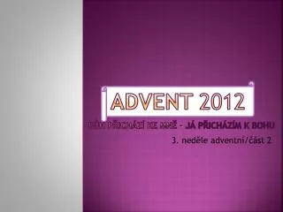 advent 2012 b h p ich z ke mn j p ich z m k bohu