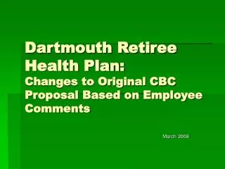 Dartmouth Retiree Health Plan: Changes to Original CBC Proposal Based on Employee Comments