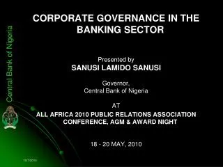 CORPORATE GOVERNANCE IN THE BANKING SECTOR Presented by SANUSI LAMIDO SANUSI Governor,