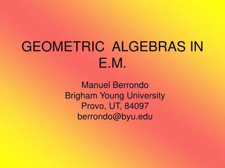 geometric algebras in e m