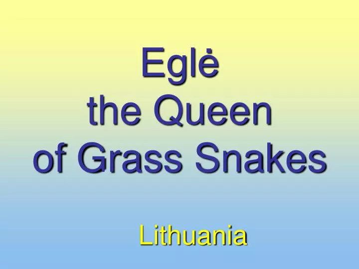 egl the queen of grass snakes