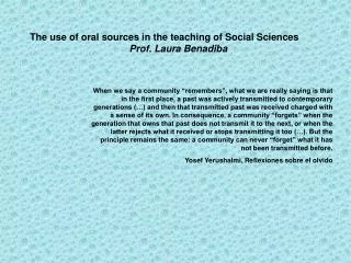 The use of oral sources in the teaching of Social Sciences Prof. Laura Benadiba