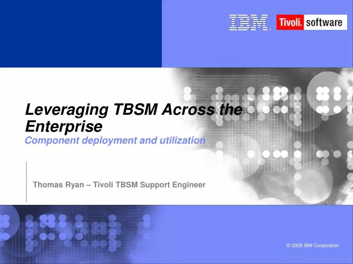 leveraging tbsm across the enterprise component deployment and utilization